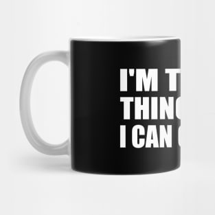 I'm the one thing in life I can control Mug